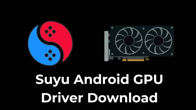 Suyu Android GPU Driver Download [Latest Drivers]