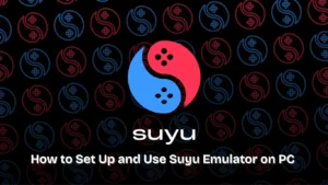 How to Set Up and Use Suyu Emulator on PC